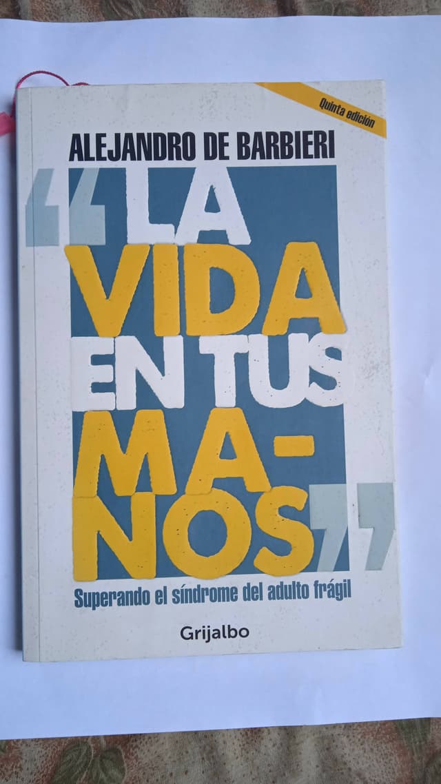 La Vida En Tus Manos. Superando El Síndrome Del Adulto Frágil — foto 4